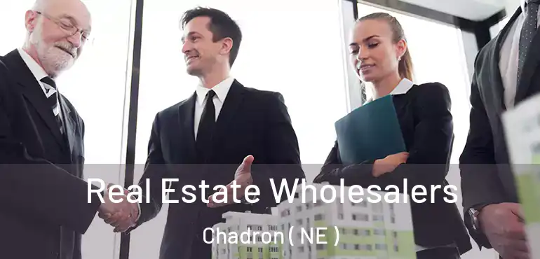  Real Estate Wholesalers Chadron ( NE )