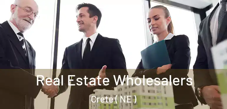  Real Estate Wholesalers Crete ( NE )