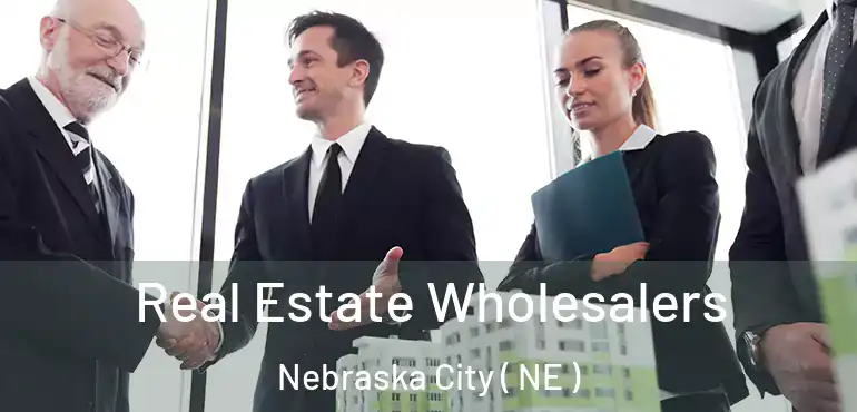  Real Estate Wholesalers Nebraska City ( NE )