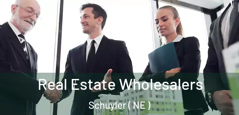  Real Estate Wholesalers Schuyler ( NE )