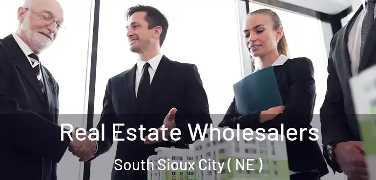  Real Estate Wholesalers South Sioux City ( NE )