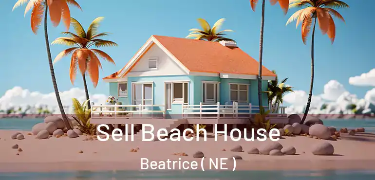  Sell Beach House Beatrice ( NE )