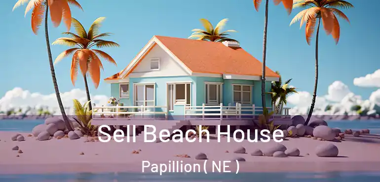  Sell Beach House Papillion ( NE )