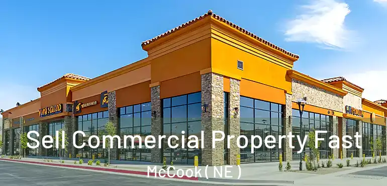  Sell Commercial Property Fast McCook ( NE )