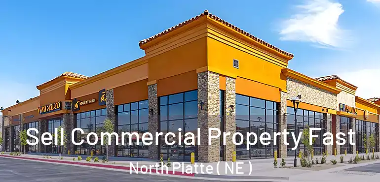  Sell Commercial Property Fast North Platte ( NE )