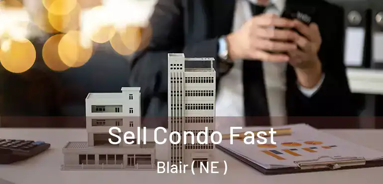  Sell Condo Fast Blair ( NE )