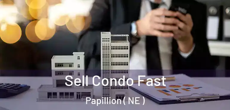  Sell Condo Fast Papillion ( NE )