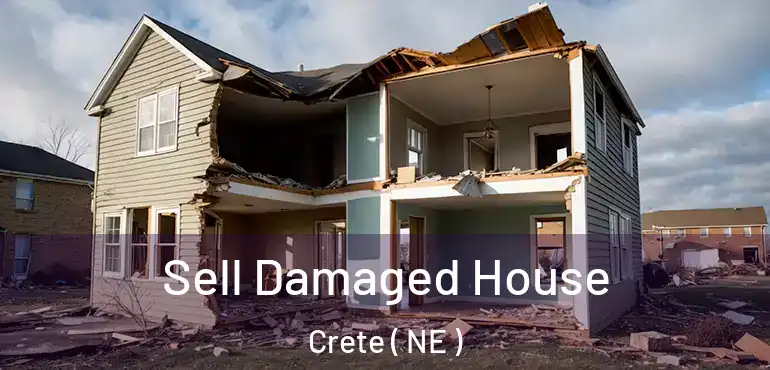  Sell Damaged House Crete ( NE )
