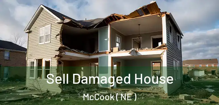  Sell Damaged House McCook ( NE )