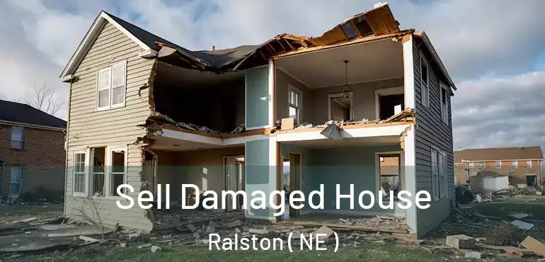  Sell Damaged House Ralston ( NE )