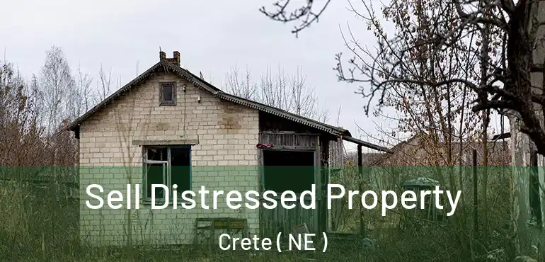  Sell Distressed Property Crete ( NE )
