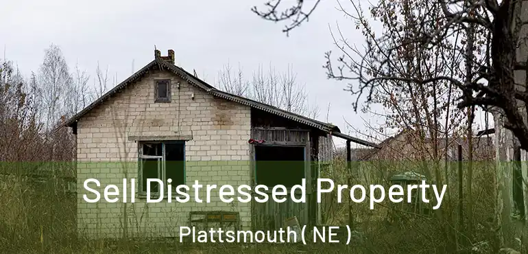  Sell Distressed Property Plattsmouth ( NE )