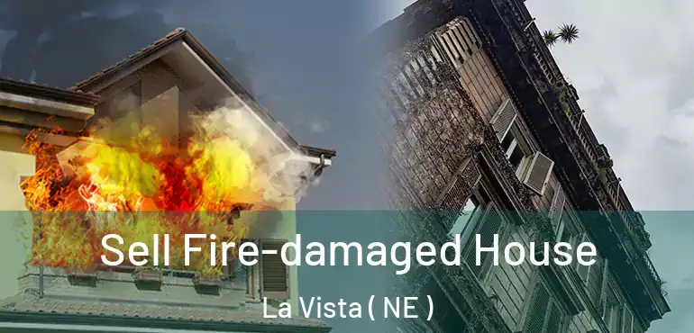  Sell Fire-damaged House La Vista ( NE )