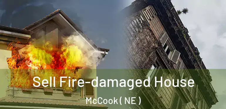  Sell Fire-damaged House McCook ( NE )