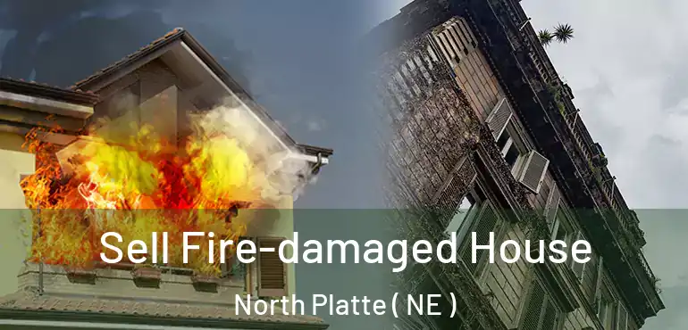  Sell Fire-damaged House North Platte ( NE )