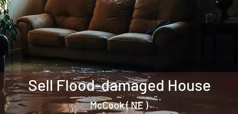  Sell Flood-damaged House McCook ( NE )