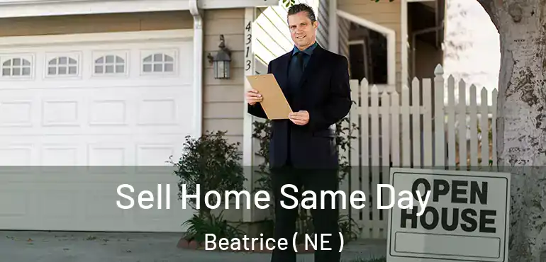  Sell Home Same Day Beatrice ( NE )