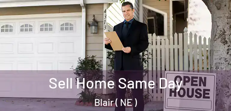  Sell Home Same Day Blair ( NE )