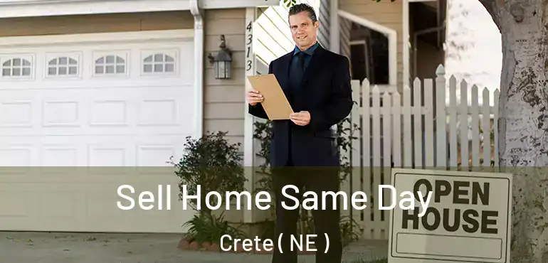  Sell Home Same Day Crete ( NE )