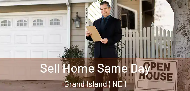  Sell Home Same Day Grand Island ( NE )