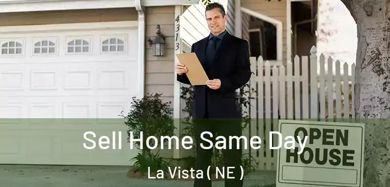  Sell Home Same Day La Vista ( NE )