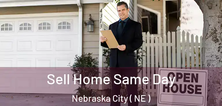  Sell Home Same Day Nebraska City ( NE )