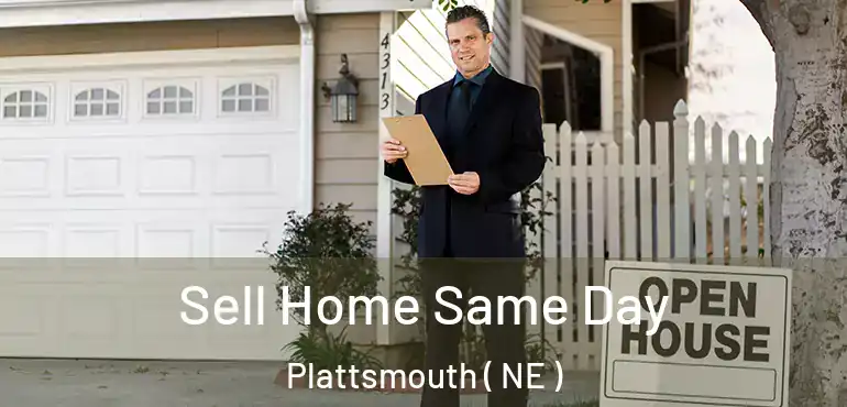  Sell Home Same Day Plattsmouth ( NE )