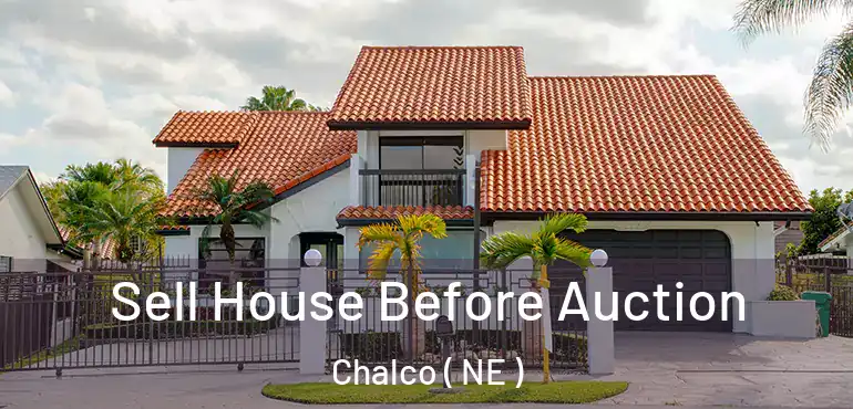  Sell House Before Auction Chalco ( NE )