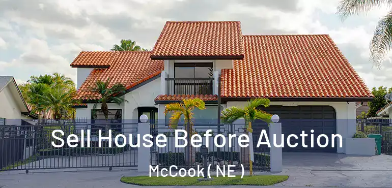  Sell House Before Auction McCook ( NE )