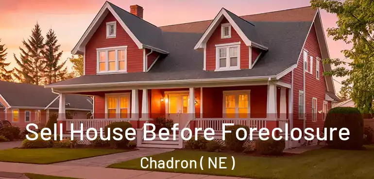  Sell House Before Foreclosure Chadron ( NE )