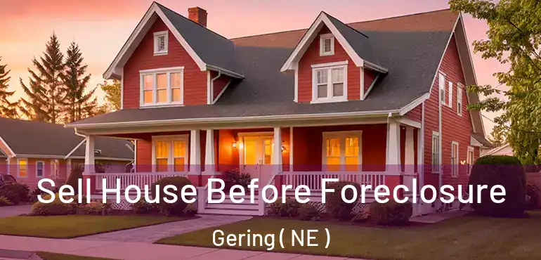  Sell House Before Foreclosure Gering ( NE )