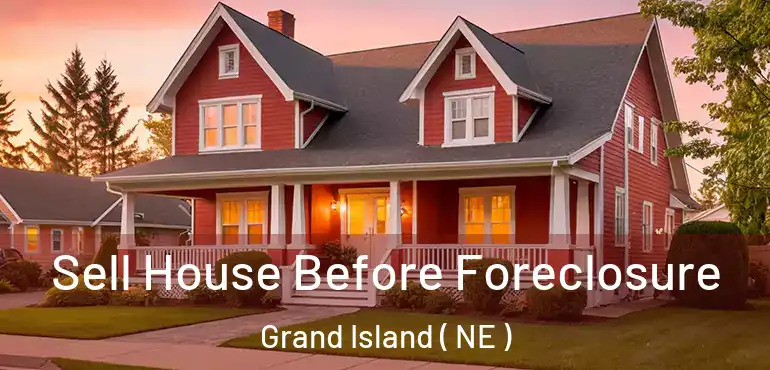  Sell House Before Foreclosure Grand Island ( NE )