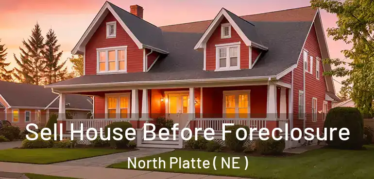  Sell House Before Foreclosure North Platte ( NE )