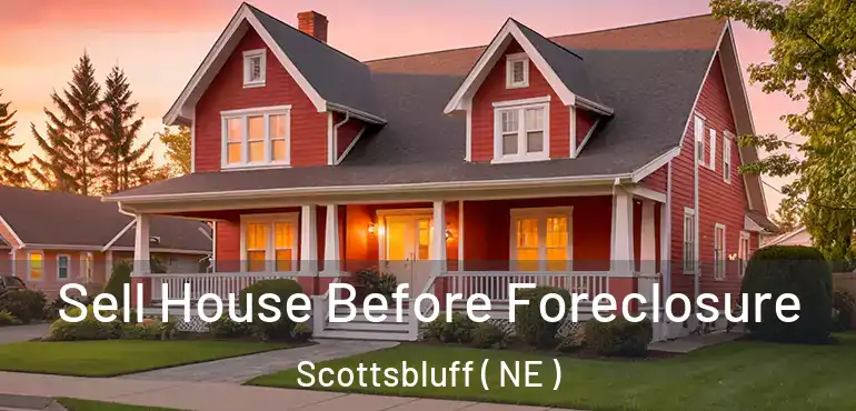  Sell House Before Foreclosure Scottsbluff ( NE )