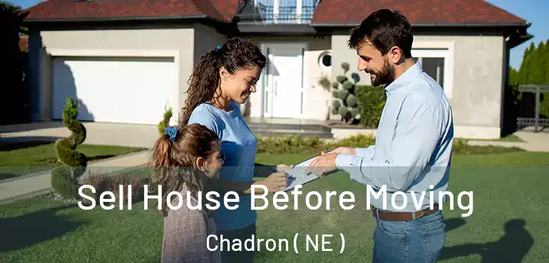  Sell House Before Moving Chadron ( NE )