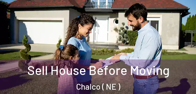  Sell House Before Moving Chalco ( NE )