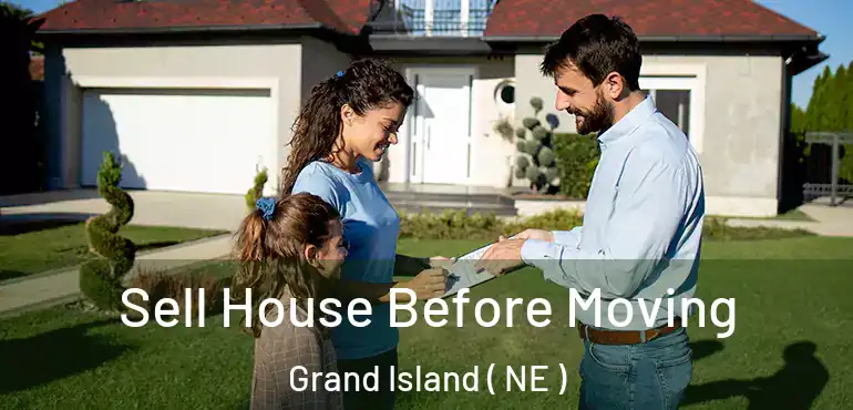  Sell House Before Moving Grand Island ( NE )