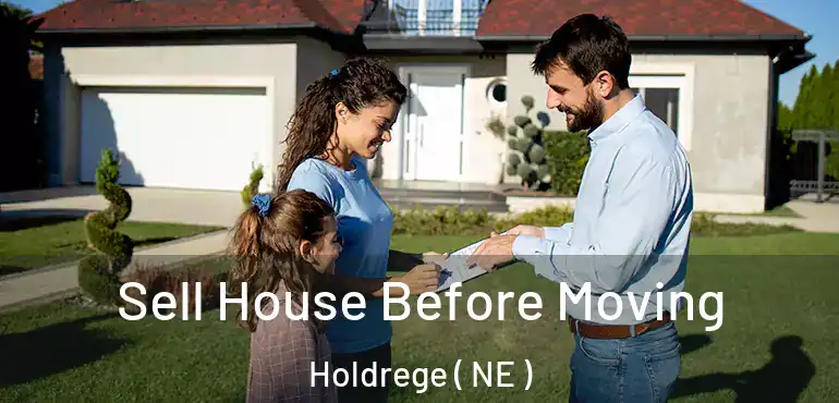  Sell House Before Moving Holdrege ( NE )