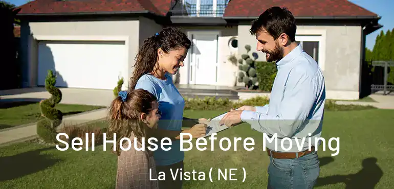  Sell House Before Moving La Vista ( NE )