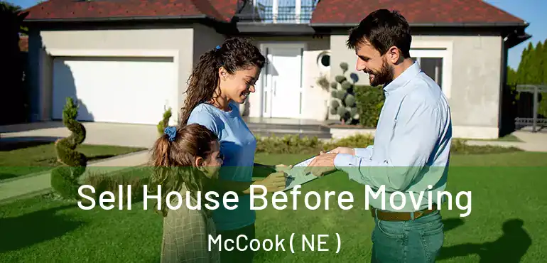  Sell House Before Moving McCook ( NE )