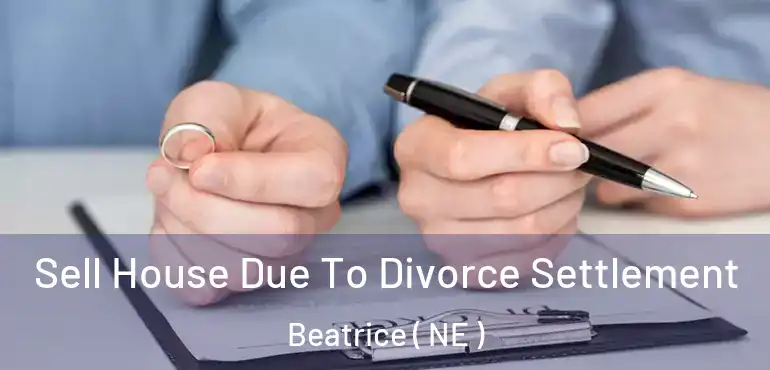  Sell House Due To Divorce Settlement Beatrice ( NE )