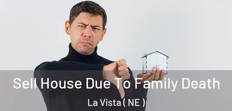  Sell House Due To Family Death La Vista ( NE )