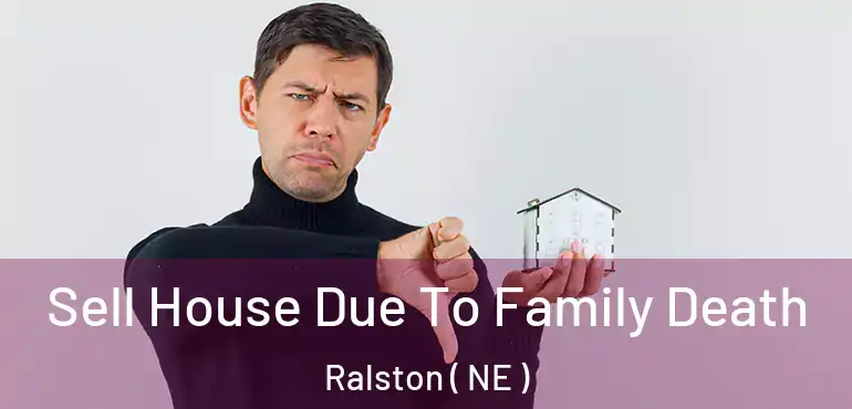  Sell House Due To Family Death Ralston ( NE )