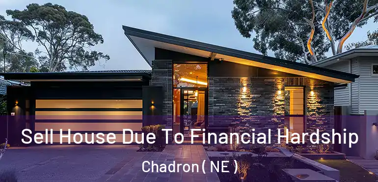  Sell House Due To Financial Hardship Chadron ( NE )