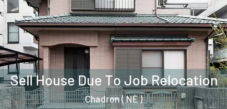  Sell House Due To Job Relocation Chadron ( NE )