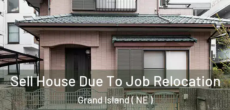  Sell House Due To Job Relocation Grand Island ( NE )