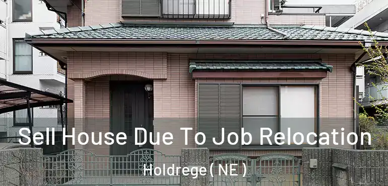  Sell House Due To Job Relocation Holdrege ( NE )