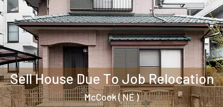  Sell House Due To Job Relocation McCook ( NE )