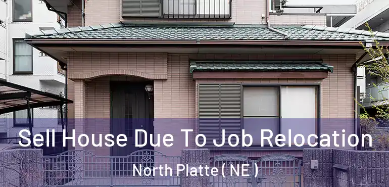  Sell House Due To Job Relocation North Platte ( NE )