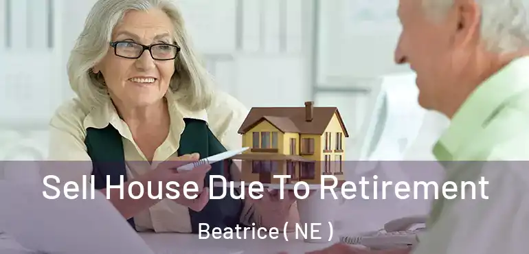  Sell House Due To Retirement Beatrice ( NE )